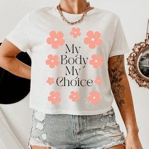 My Body My Choice white t shirt